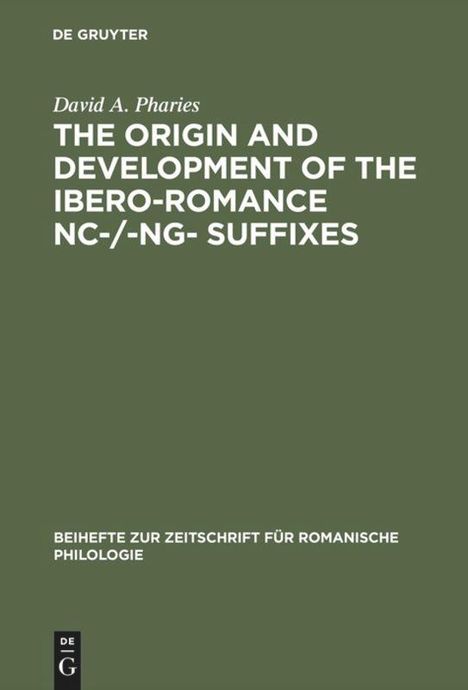 David A. Pharies: The Origin and Development of the Ibero-Romance -nc-/-ng- Suffixes, Buch