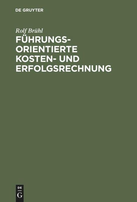 Rolf Brühl: Führungsorientierte Kosten- und Erfolgsrechnung, Buch