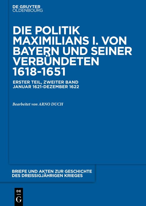 Briefe und Akten zur Geschichte des Dreißigjährigen Krieges, BAND 2, Briefe und Akten zur Geschichte des Dreißigjährigen Krieges (1621-1622), Buch