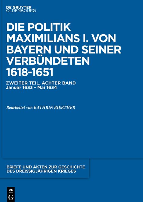 Briefe und Akten zur Geschichte des Dreißigjährigen Krieges, BAND 8, Briefe und Akten zur Geschichte des Dreißigjährigen Krieges (1633-1634), Buch