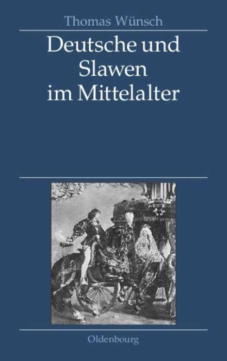 Thomas Wünsch: Deutsche und Slawen im Mittelalter, Buch