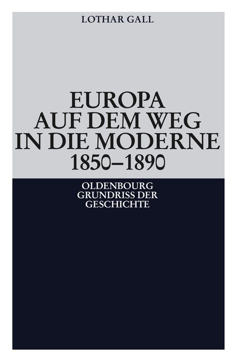 Lothar Gall: Europa auf dem Weg in die Moderne 1850-1890, Buch