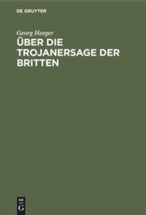 Georg Heeger: Über die Trojanersage der Britten, Buch