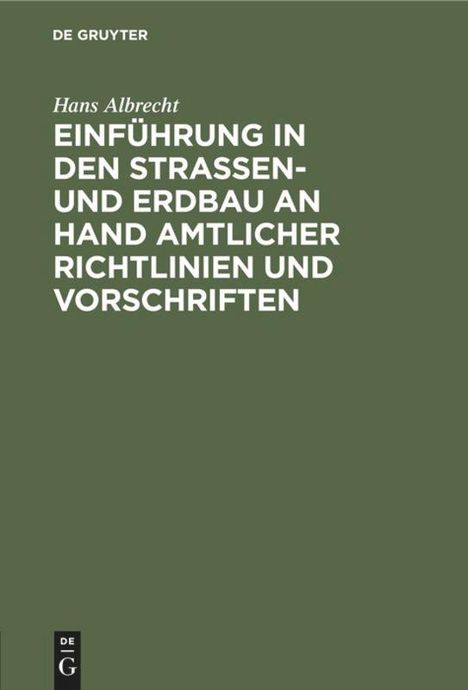Hans Albrecht: Einführung in den Straßen- und Erdbau an Hand amtlicher Richtlinien und Vorschriften, Buch