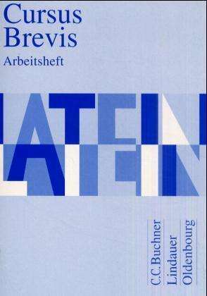 Hans-Dietrich Unger: Cursus Brevis - Einbändiges Unterrichtswerk für spät beginnendes Latein - Ausgabe für alle Bundesländer, Buch
