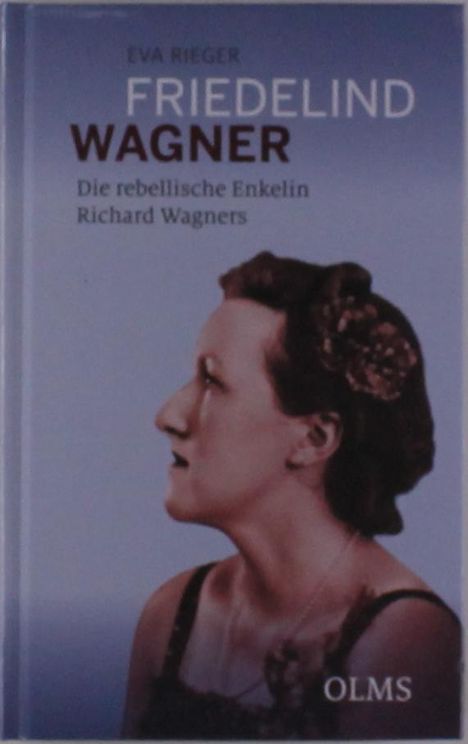 Eva Rieger: Friedelind Wagner - Die rebellische Enkelin Richard Wagners, Buch