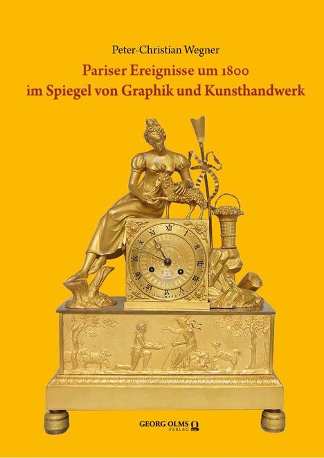Peter-Christian Wegner: Pariser Ereignisse um 1800 im Spiegel von Graphik und Kunsthandwerk, Buch