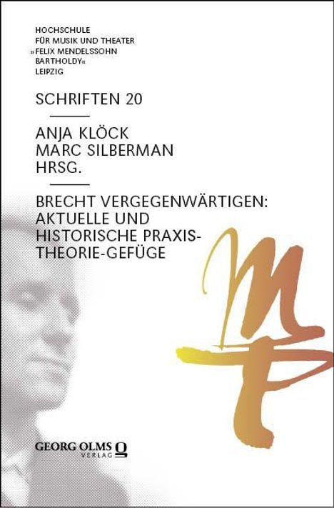 SCHRIFTEN 20. ANJA KLÖCK, MARC SILBERMAN HRSG. BRECHT VERGEGENWÄRTIGEN: AKTUELLE UND HISTORISCHE PRAXIS-THEORIE-GEFÜGE.
