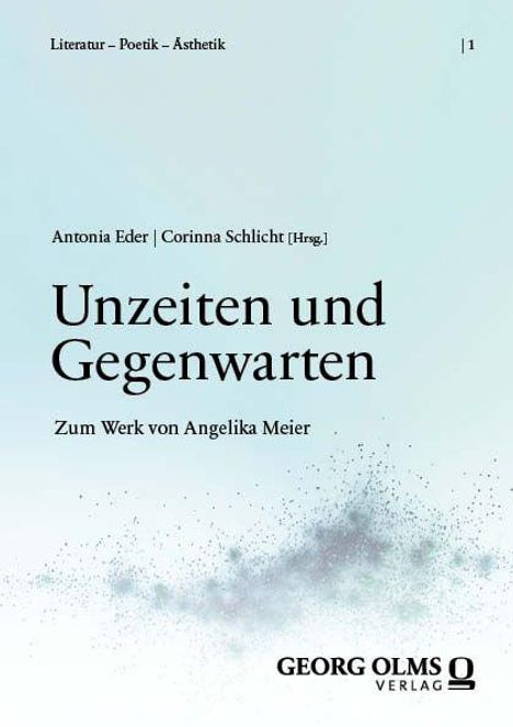 Titel: "Unzeiten und Gegenwarten". Herausgeber: Antonia Eder, Corinna Schlicht. Verlag: Georg Olms. Hintergrund: dezente Farbverläufe.
