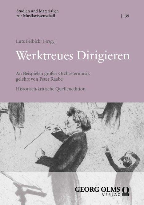 Buchtitel: Werktreues Dirigieren. Herausgeber: Lutz Felbick. Verlag: Georg Olms. Illustration: Dirigent vor Orchester.