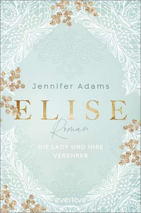Jennifer Adams: Elise - Die Lady und ihre Verehrer, Buch