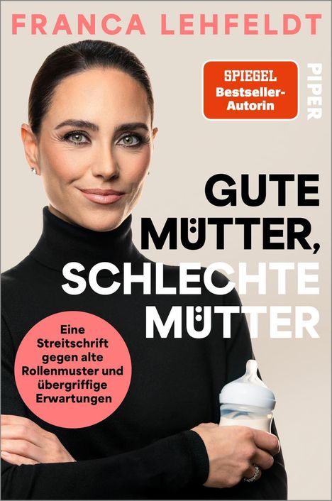 Text: "FRANCA LEHFELDT", "GUTE MÜTTER, SCHLECHTE MÜTTER", "Eine Streitschrift gegen alte Rollenmuster und übergriffige Erwartungen". Eine Frau hält eine Babyflasche.