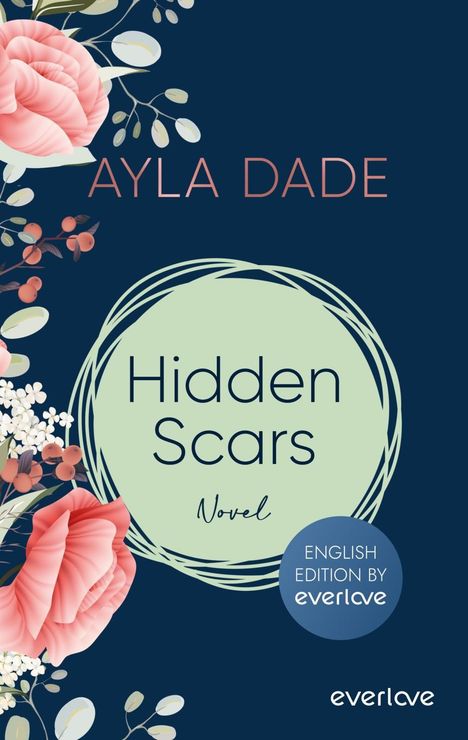 Text: "Ayla Dade", "Hidden Scars Novel", "English Edition by everlove". Illustration: Blumen und Blätter als Dekoration.
