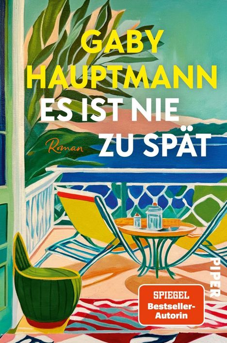 Text: Gaby Hauptmann, Es ist nie zu spät, Roman, SPIEGEL Bestseller-Autorin. 

Illustration: Bunte Veranda mit Tisch.