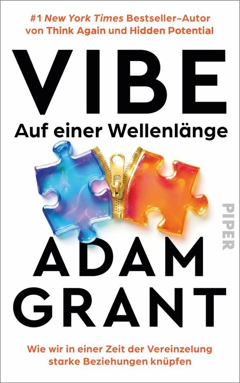 „#1 New York Times Bestseller-Autor von Think Again und Hidden Potential. VIBE Auf einer Wellenlänge. ADAM GRANT. Wie wir in einer Zeit der Vereinzelung starke Beziehungen knüpfen.“ Zwei Puzzleteile, blau und orange, verbunden durch einen Reißverschluss.