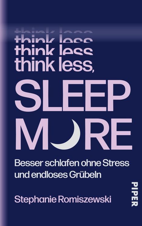 Text: "think less, SLEEP MORE. Besser schlafen ohne Stress und endloses Grübeln. Stephanie Romiszewski". Dunkler Hintergrund.