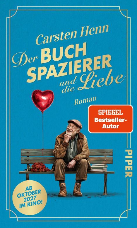 Text: "Carsten Henn, Der Buchspazierer und die Liebe, Roman, SPIEGEL Bestseller-Autor, PIPER." 

Ein älterer Mann sitzt auf einer Bank mit einem Herzballon und Rosen.