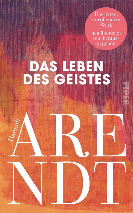 "Das letzte, unvollendete Werk, neu übersetzt und herausgegeben. Das Leben des Geistes. Hannah Arendt. Farbige, gemusterte Illustration."