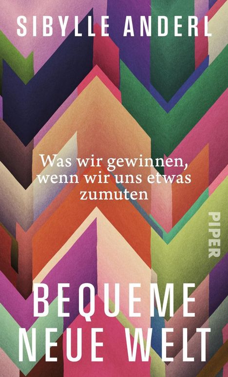 "Sibylle Anderl", "Was wir gewinnen, wenn wir uns etwas zumuten", "Bequeme neue Welt". Bunte, geometrische Formen.
