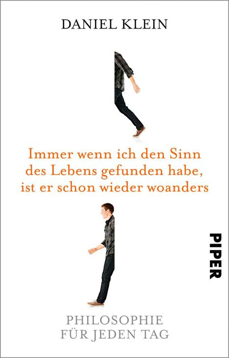 Daniel Klein: Immer wenn ich den Sinn des Lebens gefunden habe, ist er schon wieder woanders, Buch