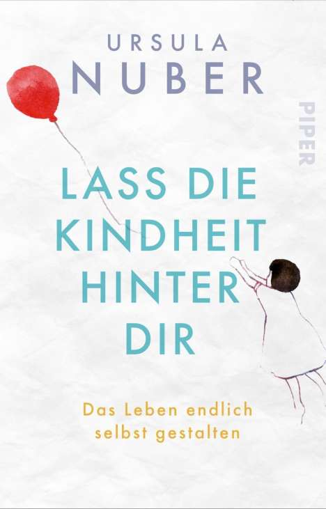 Ursula Nuber: Lass die Kindheit hinter Dir, Buch