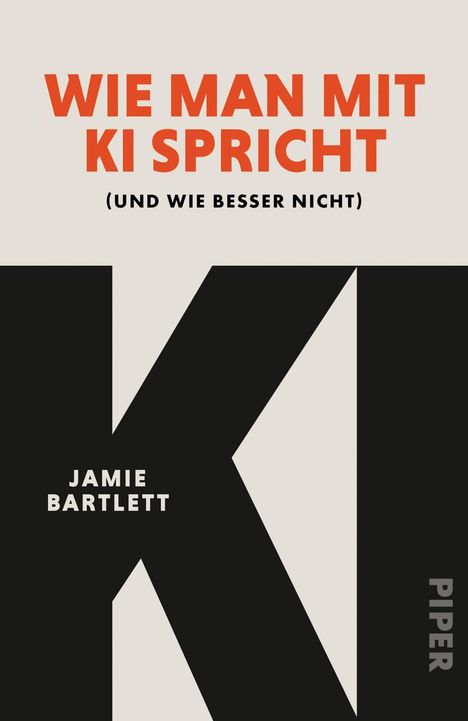 „WIE MAN MIT KI SPRICHT (UND WIE BESSER NICHT)“ von Jamie Bartlett, großes „KI“ und seitlich „PIPER“.