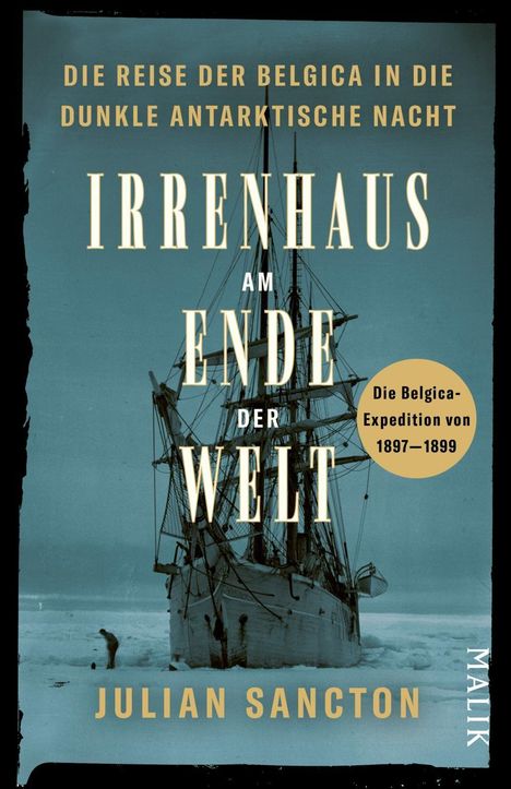 Buchtitel: "Irrenhaus am Ende der Welt". Ein Schiff steckt im Eis, oben Menschen auf Eis. Autor: Julian Sancton.