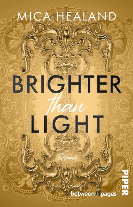 BRIGHTER THAN LIGHT; Roman von Mica Healand; Verzierungen in Gold auf verzierter Spitze; Piper Verlag.