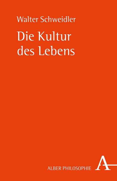 Walter Schweidler: Die Kultur des Lebens, Buch