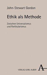 John-Stewart Gordon: Gordon, J: Ethik als Methode, Buch