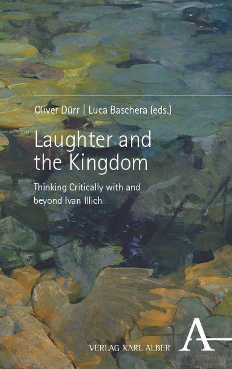 Text: "Oliver Dürr | Luca Baschera (eds.), Laughter and the Kingdom, Thinking Critically with and beyond Ivan Illich." Illustration von Wasserpflanzen, Verlag Karl Alber Logo unten rechts.