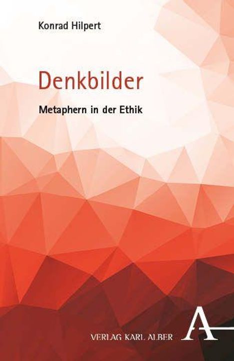 Konrad Hilpert, Denkbilder: Metaphern in der Ethik. Verlag K. Alber. Geometrisches Muster in Rot- und Orangentönen.