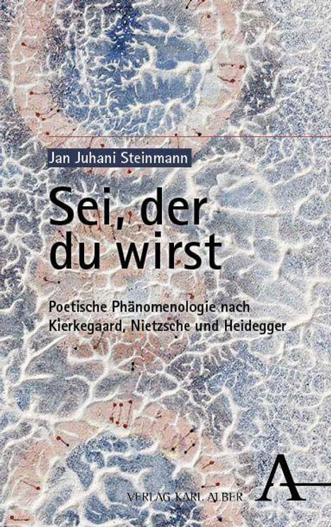 Text: "Sei, der du wirst. Poetische Phänomenologie nach Kierkegaard, Nietzsche und Heidegger." Hintergrund abstrakt, blau-weiß.