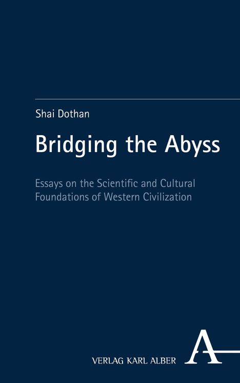 Text: "Shai Dothan, Bridging the Abyss, Essays on the Scientific and Cultural Foundations of Western Civilization." Unten ein Logo.