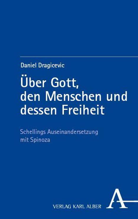 Blaues Buchcover mit Titel "Über Gott, den Menschen und dessen Freiheit" von Daniel Dragicevic, Verlag Karl Alber.