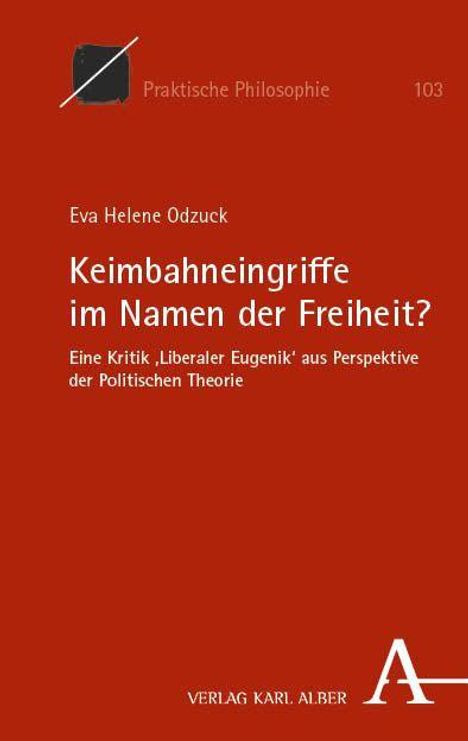 „Keimbahneingriffe im Namen der Freiheit?“. Autor: Eva Helene Odzuck. Verlag Karl Alber. Roter Hintergrund, weißer Text.
