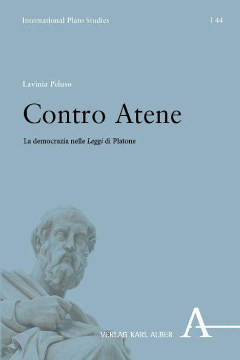 International Plato Studies [44], Lavinia Peluso, Contro Atene, Verlag Karl Alber. Unten links eine antike Statue.