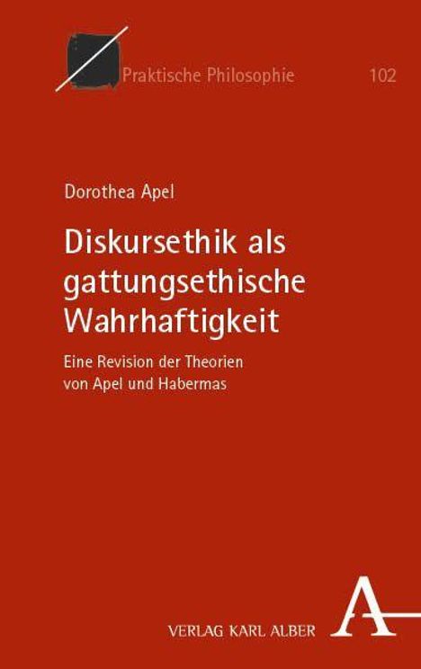 Titel: "Diskursethik als gattungsethische Wahrhaftigkeit" von Dorothea Apel. Rotes Cover, Verlag Karl Alber Logo.