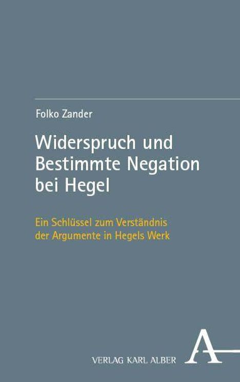 Titel: „Widerspruch und Bestimmte Negation bei Hegel“ von Folko Zander. Dunkelgrauer Hintergrund, Verlag Karl Alber.