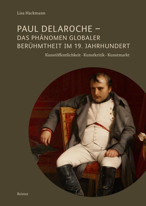 Lisa Hackmann: Paul Delaroche - Das Phänomen globaler Berühmtheit im 19. Jahrhundert, Buch