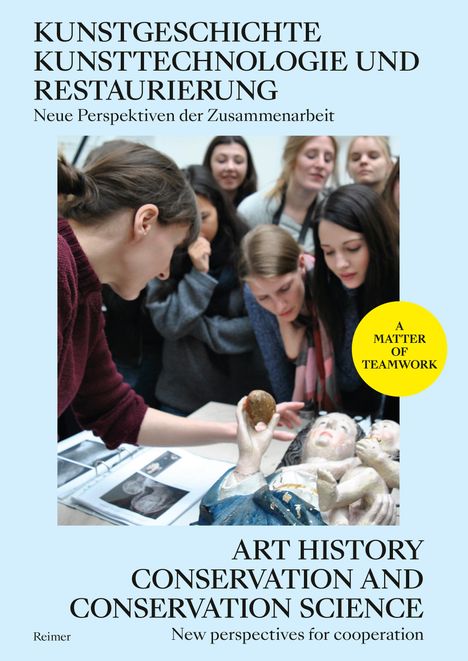 Verena Bergmann: Kunstgeschichte, Kunsttechnologie und Restaurierung: Neue Perspektiven der Zusammenarbeit - Art History, Conservation and Conservation Science: New Perspectives for Cooperation, Buch