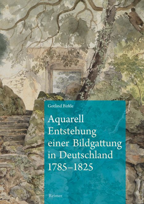 Gotlind Birkle: Aquarell - Entstehung einer Bildgattung in Deutschland 1785-1825, Buch