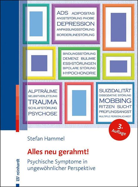 Buchtitel: "Alles neu gerahmt! Psychische Symptome in ungewöhnlicher Perspektive" von Stefan Hammel. Bunte Rahmen.