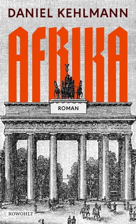 Titel: "AFRIKA", Autor: Daniel Kehlmann, Genre: Roman. Illustration des Brandenburger Tors darunter.