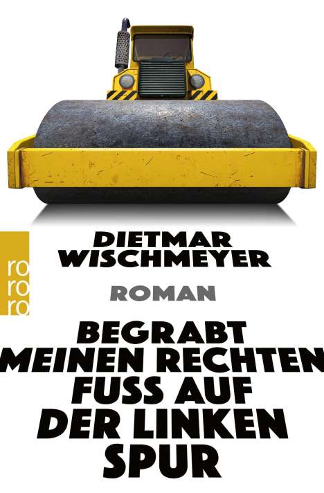 Dietmar Wischmeyer: Begrabt meinen rechten Fuß auf der linken Spur, Buch