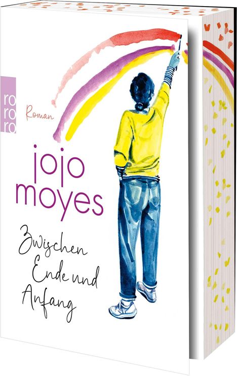 Text: "jojo moyes", "Zwischen Ende und Anfang", "Roman". Ein Mensch malt bunte Bögen. Logo von rororo.