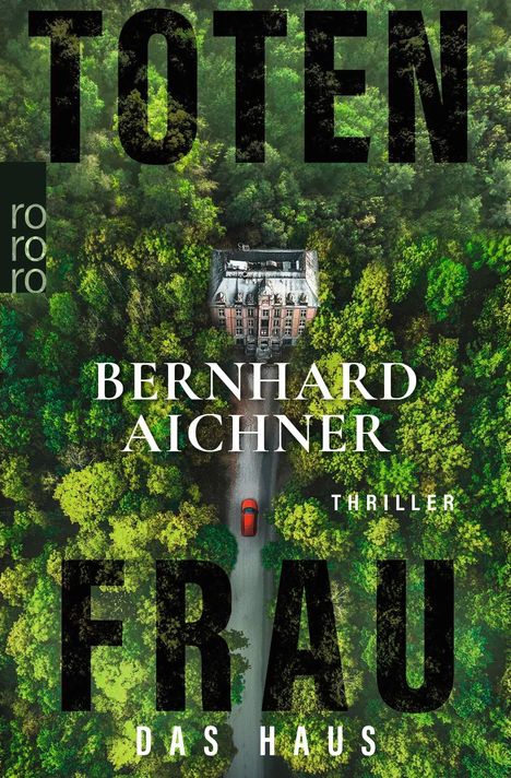 Text: "Totenfrau", "Bernhard Aichner", "Thriller", "Das Haus". Ein rotes Auto auf einer Waldstraße, umgeben von Bäumen.
