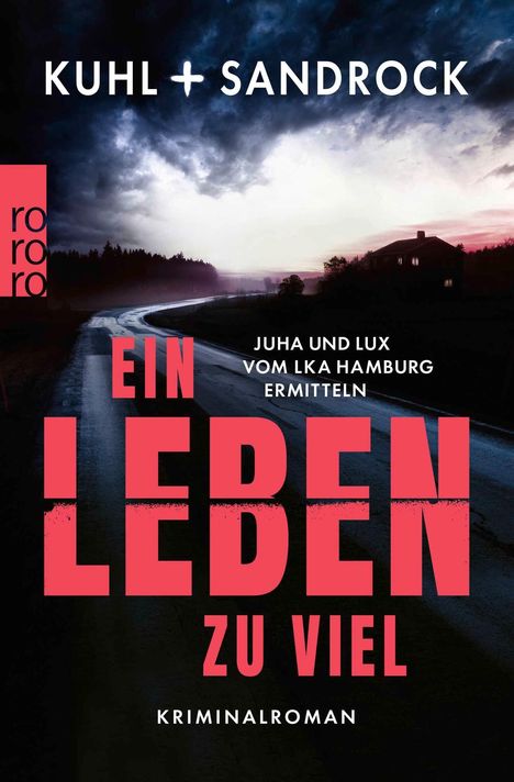 "Kuhl + Sandrock. Ein Leben zu viel. Juha und Lux vom LKA Hamburg ermitteln. Kriminalroman." Düsterer Himmel, einsame Straße.