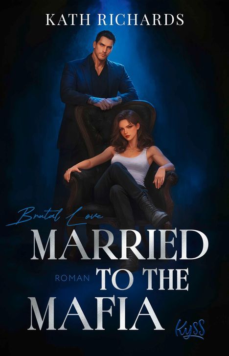 „Brutal Love: Married to the Mafia“ von Kath Richards. Illustration eines ernsten Paares; Mann steht, Frau sitzt im Sessel.