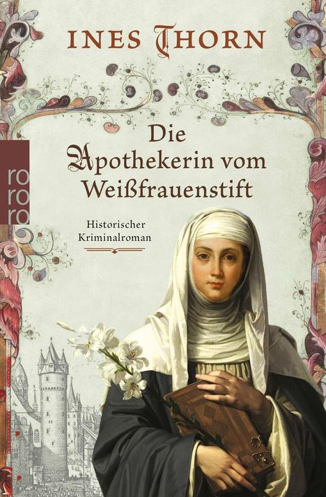"Die Apothekerin vom Weißfrauenstift" von Ines Thorn. Historischer Kriminalroman. Eine Nonne hält Blumen und ein Buch.